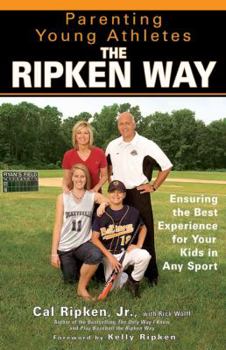 Hardcover Parenting Young Athletes the Ripken Way: Ensuring the Best Experience for Your Kids in Any Sport Book