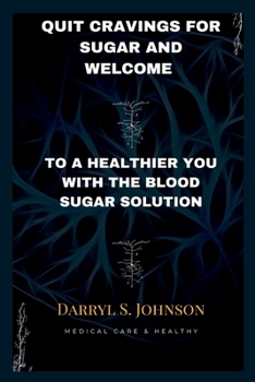 Paperback Quit Cravings for Sugar and Welcome to a Healthier You with the Blood Sugar Solution Book