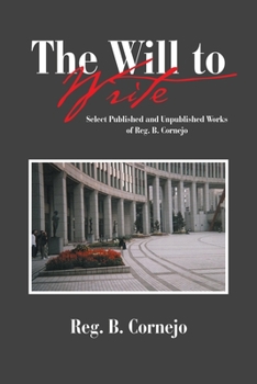 Paperback The Will to Write: Select Published and Unpublished Works of Reg. B. Cornejo Book