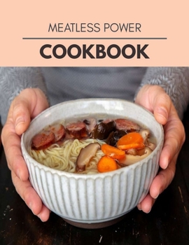 Paperback Meatless Power Cookbook: Quick & Easy Recipes to Boost Weight Loss that Anyone Can Cook Book
