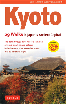 Paperback Kyoto, 29 Walks in Japan's Ancient Capital: The Definitive Guide to Kyoto's Temples, Shrines, Gardens and Palaces Book