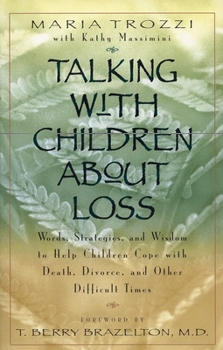 Paperback Talking with Children About Loss: Words, Strategies, and Wisdom to Help Children Cope with Death, Divorce, and Book