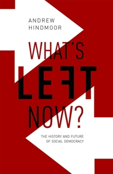 Hardcover What's Left Now?: The History and Future of Social Democracy Book