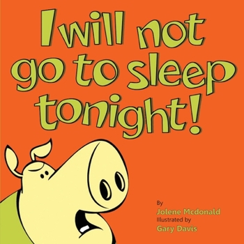 Paperback I Will Not Go To Sleep Tonight! Book