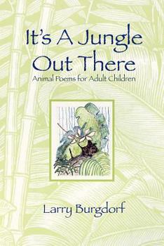 Paperback It's a Jungle Out There: Animal Poems for Adult Children: Animal Poems for Adult Children Book