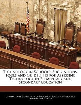 Paperback Technology in Schools: Suggestions, Tools and Guidelines for Assessing Technology in Elementary and Secondary Education Book