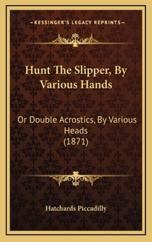 Hardcover Hunt the Slipper, by Various Hands: Or Double Acrostics, by Various Heads (1871) Book