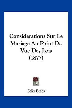 Paperback Considerations Sur Le Mariage Au Point De Vue Des Lois (1877) [French] Book