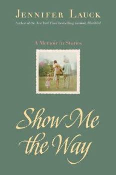 Hardcover Show Me the Way: A Memoir in Stories Book