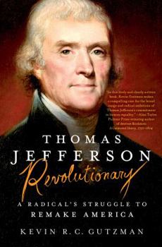 Hardcover Thomas Jefferson - Revolutionary: A Radical's Struggle to Remake America Book