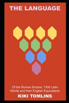 Paperback The Language of the Roman Empire: 1300 Latin Words and their English Equivalents Book