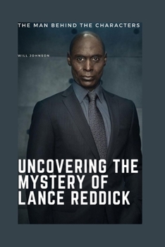 Uncovering the Mystery of Lance Reddick: The Man Behind the Characters