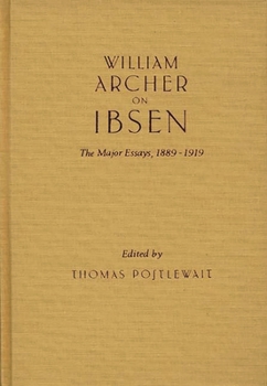 Hardcover William Archer on Ibsen: The Major Essays, 1889-1919 Book