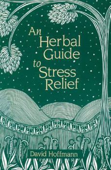 Paperback An Herbal Guide to Stress Relief: Gentle Remedies and Techniques for Healing and Calming the Nervous System Book