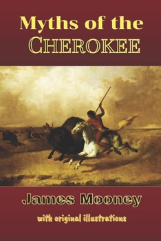 Myths of the Cherokee: with original illustrations
