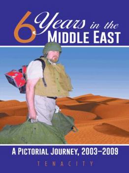 Paperback Six Years in the Middle East: A Pictorial Journey, 2003 2009 Book