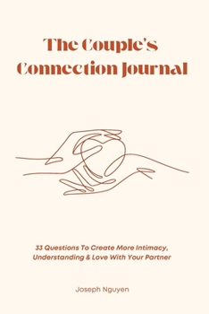 Paperback The Couple's Connection Journal: 33 Questions To Create More Intimacy, Understanding & Love With Your Partner Book