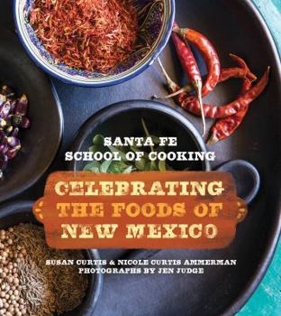 Hardcover Santa Fe School of Cooking: Celebrating: Celebrating the Foods of New Mexico Book