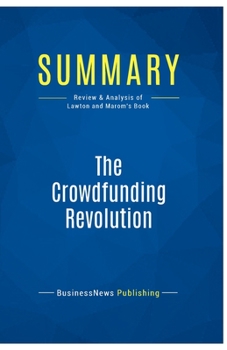 Summary: The Crowdfunding Revolution: Review and Analysis of Lawton and Marom's Book