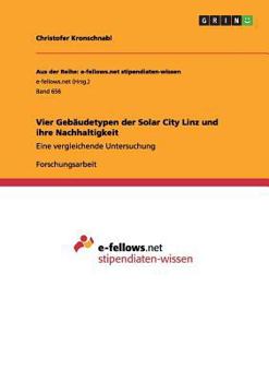 Paperback Vier Gebäudetypen der Solar City Linz und ihre Nachhaltigkeit: Eine vergleichende Untersuchung [German] Book