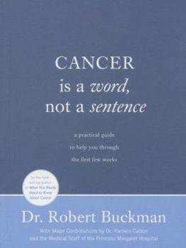 Paperback Cancer Is a Word, Not a Sentence: A Practical Guide to Help You Through the First Few Weeks Book