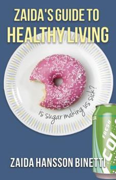 Paperback Zaida's Guide To Healthy Living: Is Sugar Making Us Sick? Book