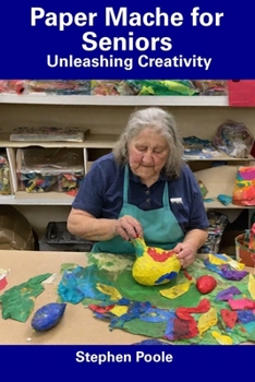 Paperback Paper Mache for Seniors: Unleashing Creativity Book