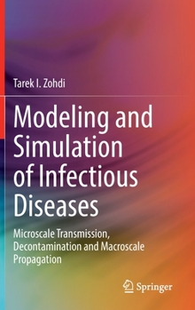 Hardcover Modeling and Simulation of Infectious Diseases: Microscale Transmission, Decontamination and Macroscale Propagation Book