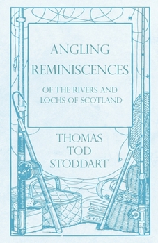 Paperback Angling Reminiscences - Of the Rivers and Lochs of Scotland Book