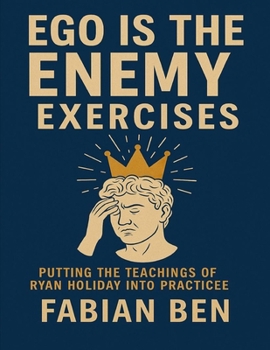 Paperback Ego Is the Enemy Exercises: Putting the teachings of Ryan Holidy Into Practicee Book