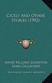 Paperback Cicely And Other Stories (1902) Book