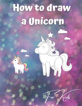 Paperback How to draw a Unicorn for kids: An amazing how to draw book for kids! Book