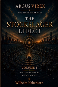 The ARGUS Chronicles: Volume I: The Stockslager Effect (ARGUS VIREX)