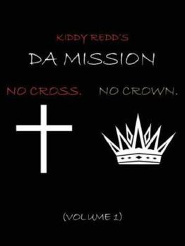 Paperback Da Mission: No Cross. No Crown. Book