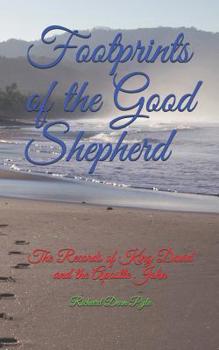 Paperback Footprints of the Good Shepherd: The Records of King David and the Apostle John Book