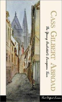 Hardcover Cass Gilbert Abroad: The Young Architect's European Tour Book