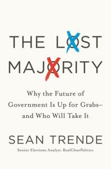 Hardcover The Lost Majority: Why the Future of Government Is Up for Grabs - And Who Will Take It Book