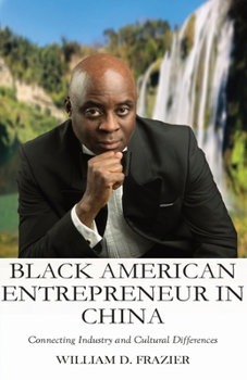Paperback Black American Entrepreneur in China: Connecting Industry and Cultural Differences Book