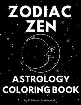 Paperback Zodiac Zen Astrology Coloring Book: Simple and Easy Coloring Book Including All 12 Zodiac Signs (8.5"x11") Book
