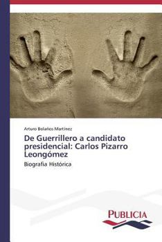 Paperback De Guerrillero a candidato presidencial: Carlos Pizarro Leongómez [Spanish] Book