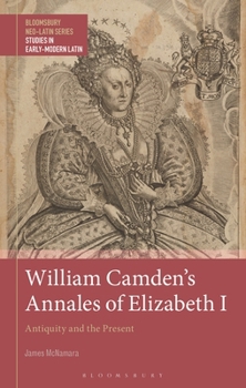 William Camden's Annales of Elizabeth I : Antiquity and the Present