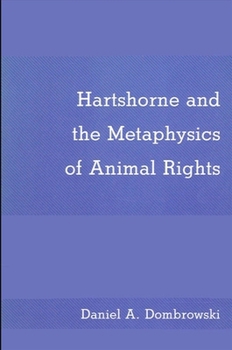 Hardcover Hartshorne and the Metaphysics of Animal Rights Book