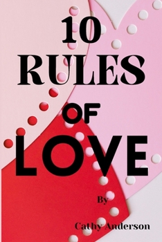 Paperback 10 Rules of Love: Create a Stronger, More Loving Relationship with These 10 Essential Rules Book