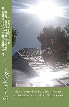 Paperback Solar Photovoltaic DC Calculations for Residential, Commercial and Utility Systems Book