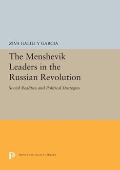 Hardcover The Menshevik Leaders in the Russian Revolution: Social Realities and Political Strategies Book