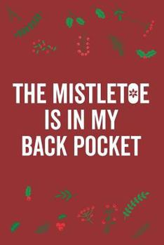 Paperback The Mistletoe Is in My Back Pocket Book