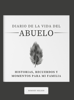 Hardcover Diario de la Vida del Abuelo: Historias, Recuerdos y Momentos Para Mi Familia [Spanish] Book