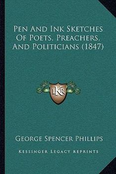 Paperback Pen And Ink Sketches Of Poets, Preachers, And Politicians (1847) Book