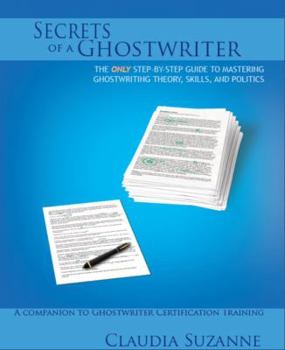 Paperback Secrets of a Ghostwriter: The Only Step-by-Step Guide to Mastering Ghostwriting Theory, Skills, and Politics Book