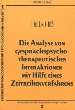 Paperback Die Analyse Von Gespraechspsychotherapeutischen Interaktionen Mit Hilfe Eines Zeitreihenverfahrens [German] Book